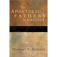 Apostolic Fathers in English, The, 3rd ed. by Holmes, Michael W., ed., 9780801031083