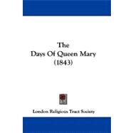 The Days of Queen Mary by London Religious Tract Society, 9781104281083
