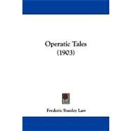 Operatic Tales by Law, Frederic Stanley, 9781104351083