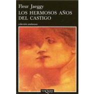Los Hermosos anos del castigo/ The beautiful years of punishment by Jaeggy, Fleur, 9788483831083