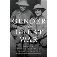 Gender and the Great War by Grayzel, Susan R.; Proctor, Tammy M., 9780190271084