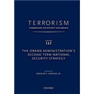 TERRORISM: COMMENTARY ON SECURITY DOCUMENTS VOLUME 137 The Obama Administration's Second Term National Security Strategy by Lovelace, Douglas, 9780199351084