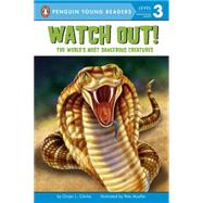 Watch Out! : The World's Most Dangerous Creatures by Clarke, Ginjer L.; Mueller, Pete, 9780448451084