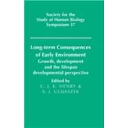 Long-term Consequences of Early Environment: Growth, Development and the Lifespan Developmental Perspective by Edited by C. Jeya K. Henry , Stanley J. Ulijaszek, 9780521471084