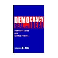 Democracy, Real and Ideal: Discourse Ethics and Radical Politics by Blaug, Ricardo, 9780791441084
