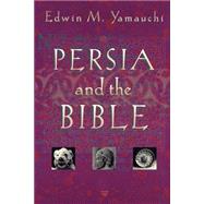 Persia and the Bible by Yamauchi, Edwin M., 9780801021084