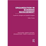 Organization in Business Management (RLE: Organizations) by Walter Puckey, 9781135961084