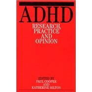 ADHD : Research, Practice and Opinion by Cooper, Paul; Bilton, Katherine; Cooper, Paul; Bilton, Katherine, 9781861561084