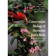 Conservation Biology of Hawaiian Forest Birds : Implications for Island Avifauna by Edited by Thane K. Pratt, Carter T. Atkinson, Paul C. Banko, James D. Jacobi, an, 9780300141085