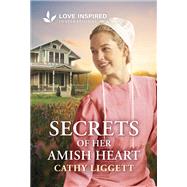 Secrets of Her Amish Heart by Cathy Liggett, 9781335621085