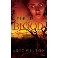 Field of Blood by Wilson, Eric, 9781418571085