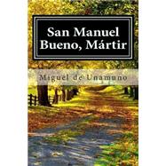 San Manuel bueno, mrtir / San Manuel Bueno, Martyr by De Unamuno, Miguel; Arneb, Arturo, 9781511531085