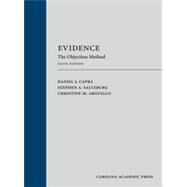 Evidence: The Objection Method, Sixth Edition by Daniel J. Capra; Stephen A. Saltzburg; Christine M. Arguello, 9781531021085
