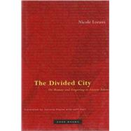 Divided City : On Memory and Forgetting in Ancient Athens by Nicole Loraux; Translated by Corinne Pache and Jeff Fort, 9781890951085