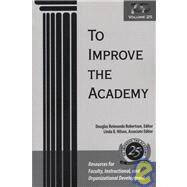 To Improve the Academy Resources for Faculty, Instructional, and Organizational Development by Robertson, Douglas Reimondo; Nilson, Linda B., 9781933371085