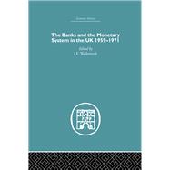 The Banks and the Monetary System in the UK, 1959-1971 by Wadsworth,J.E.;Wadsworth,J.E., 9780415381086