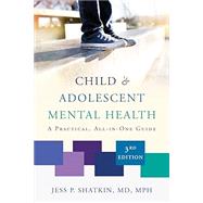 Child & Adolescent Mental Health A Practical, All-in-One Guide by Shatkin, Jess P., 9781324031086