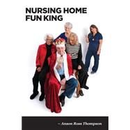 Nursing Home Fun King by Thompson, Anson Ross, 9781502471086