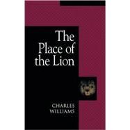 The Place of the Lion by Williams, Charles, 9781573831086