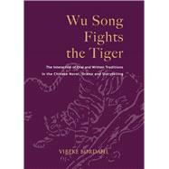 Wu Song Fights the Tiger: The Interaction of Oral and Written Traditions in the Chinese Novel, Drama and Storytelling by Bordahl, Vibeke, 9788776941086