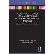 Creating Literacy Communities as Pathways to Success: Equity and Access for Latina Students in STEM by Early; Jessica, 9780367001087