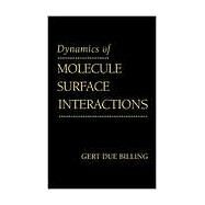 Dynamics of Molecule Surface Interaction by Billing, Gert Due, 9780471331087