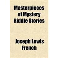 Masterpieces of Mystery by French, Joseph Lewis, 9781153821087