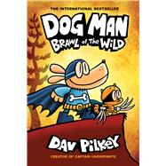Dog Man: Brawl of the Wild: A Graphic Novel (Dog Man #6): From the Creator of Captain Underpants by Pilkey, Dav; Pilkey, Dav, 9781338741087
