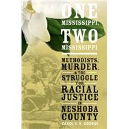 One Mississippi, Two Mississippi Methodists, Murder, and the Struggle for Racial Justice in Neshoba County by George, Carol V. R., 9780190231088