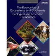 The Economics of Ecosystems and Biodiversity: Ecological and Economic Foundations by Kumar; Pushpam, 9780415501088