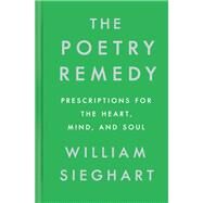 The Poetry Remedy by Sieghart, William, 9780525561088