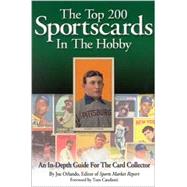 The Top 200 Sportscards in the Hobby: An In-Depth Guide for the Card Collector by Orlando, Joe; Candiotti, Tom, 9780966971088