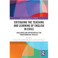 Critiquing the Teaching and Learning of English in Chile by Abarza Silva, Loreto, 9781040261088