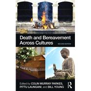 Death and Bereavement Across Cultures by Colin Murray Parkes, 9781315721088