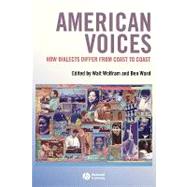 American Voices : How Dialects Differ from Coast to Coast by Wolfram, Walt; Ward, Ben, 9781405121088