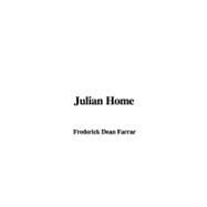 Julian Home by Farrar, Dean Frederic W., 9781437801088