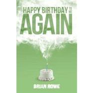 Happy Birthday to Me Again by Rowe, Brian, 9781466371088