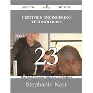 Certified Engineering Technologist: 23 Most Asked Questions on Certified Engineering Technologist - What You Need to Know by Kerr, Stephanie, 9781488531088