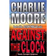 Against the Clock by Moore, Charlie, 9781495911088