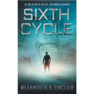 Sixth Cycle by Wearmouth, Darren; Sinclair, Carl, 9781502521088