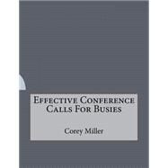 Effective Conference Calls for Busies by Miller, Corey, 9781523481088