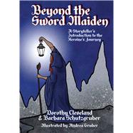 Beyond the Sword Maiden by Cleveland, Dorothy; Schutzgruber, Barbara; Gruber, Andrea, 9781624911088