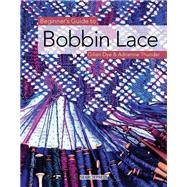 Beginner's Guide to Bobbin Lace by Dye, Gilian; Thunder, Adrienne, 9781844481088