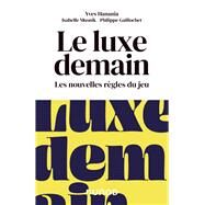 Le luxe demain by Yves Hanania; Isabelle Musnik; Philippe Gaillochet, 9782100791088