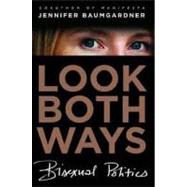 Look Both Ways Bisexual Politics by Baumgardner, Jennifer, 9780374531089