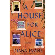 A House for Alice A Novel by Evans, Diana, 9780593701089