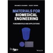 Materials for Biomedical Engineering Fundamentals and Applications by Rahaman, Mohamed N.; Brown, Roger F., 9781119551089