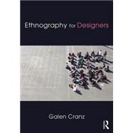 Ethnography for Designers by Cranz; Galen, 9781138121089