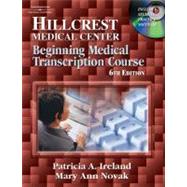 Hillcrest Medical Center Beginning Medical Transcription Course by Ireland, Patricia; Novak, Mary Ann, 9781401841089