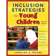 Inclusion Strategies for Young Children : A Resource Guide for Teachers, Child Care Providers, and Parents by Lorraine O. Moore, 9781412971089